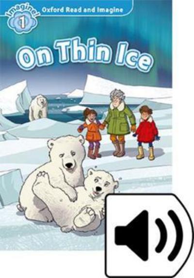 Cover for Paul Shipton · Oxford Read and Imagine: Level 1: On Thin Ice Audio Pack - Oxford Read and Imagine (Book) (2016)