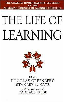 Cover for Douglas Greenberg · The Life of Learning: The Charles Homer Haskins Lectures of the American Council of Learned Societies (Innbunden bok) (1994)