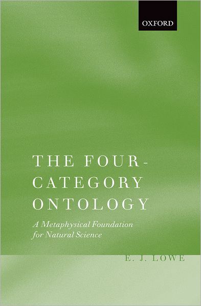 Cover for Lowe, E. J. (Durham University) · The Four-Category Ontology: A Metaphysical Foundation for Natural Science (Gebundenes Buch) (2005)