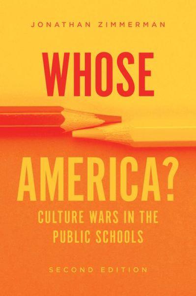 Cover for Jonathan Zimmerman · Whose America?: Culture Wars in the Public Schools (Paperback Book) [Second edition] (2022)