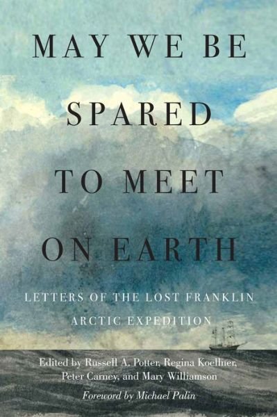 Cover for May We Be Spared to Meet on Earth: Letters of the Lost Franklin Arctic Expedition (Gebundenes Buch) (2022)