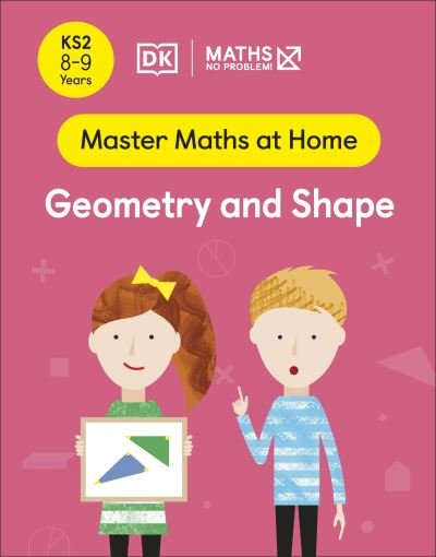 Maths — No Problem! Geometry and Shape, Ages 8-9 (Key Stage 2) - Master Maths At Home - Maths — No Problem! - Livros - Dorling Kindersley Ltd - 9780241539392 - 27 de janeiro de 2022
