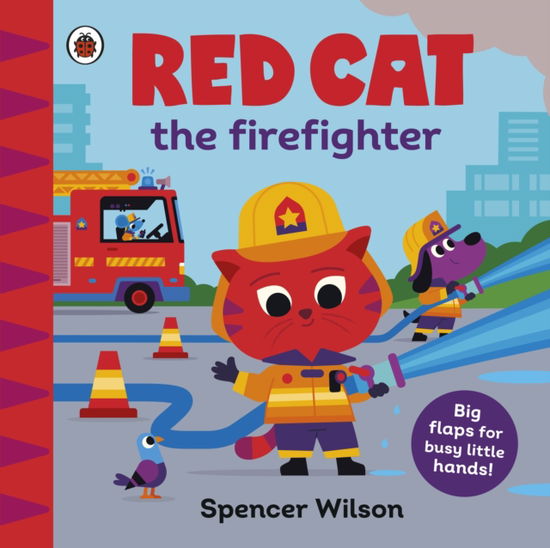 Cover for Spencer Wilson · Red Cat the Firefighter: With chunky lift-the-flaps - Spencer Wilson (Board book) (2025)