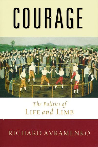 Cover for Richard Avramenko · Courage: The Politics of Life and Limb (Paperback Book) (2011)