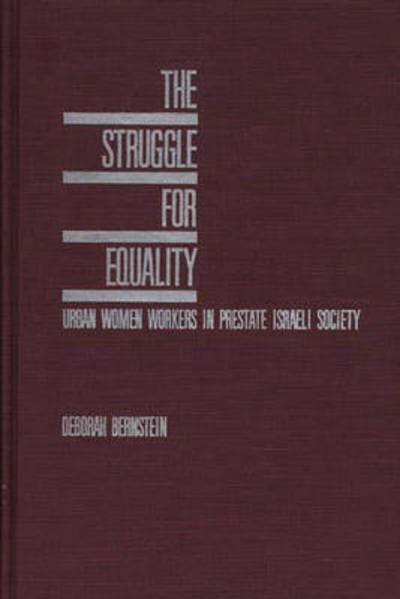 Cover for Deborah Bernstein · The Struggle for Equality: Urban Women Workers in Prestate Israeli Society (Inbunden Bok) (1986)