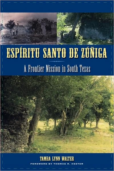 Cover for Tamra Lynn Walter · Espiritu Santo de Zuniga: A Frontier Mission in South Texas - Texas Archaeology and Ethnohistory Series (Paperback Book) (2007)