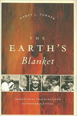 The Earth's Blanket: Traditional Teachings for Sustainable Living - Culture, Place, and Nature - Nancy J. Turner - Książki - University of Washington Press - 9780295987392 - 22 stycznia 2008