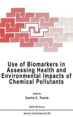 Cover for Curtis C Travis · Use of Biomarkers in Assessing Health and Environmental Impacts of Chemical Pollutants - NATO Science Series A (Hardcover Book) [1993 edition] (1993)