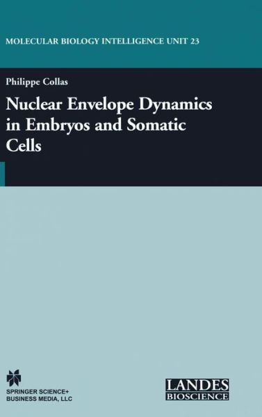 Cover for Philippe Collas · Nuclear Envelope Dynamics in Embryos and Somatic Cells - Molecular Biology Intelligence Unit (Hardcover Book) (2003)