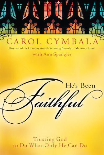 He's Been Faithful: Trusting God to Do What Only He Can Do - Carol Cymbala - Books - Zondervan - 9780310293392 - March 27, 2010