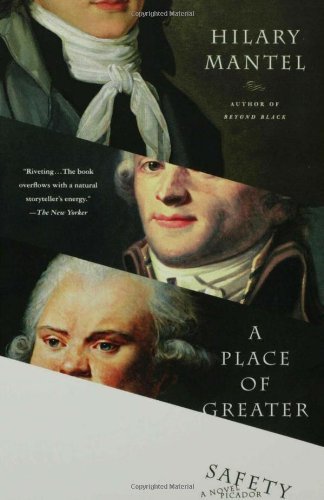 A Place of Greater Safety: A Novel - Hilary Mantel - Livros - Picador - 9780312426392 - 14 de novembro de 2006