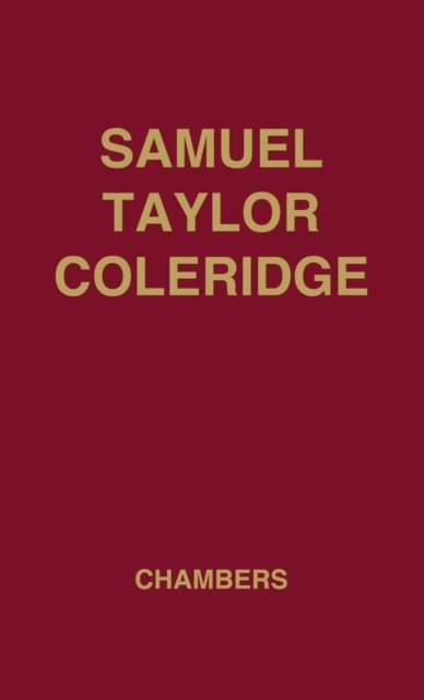 Samuel Taylor Coleridge: A Biographical Study - E. K. Chambers - Bücher - ABC-CLIO - 9780313205392 - 16. Oktober 1978