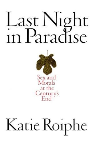 Cover for Katie Roiphe · Last Night in Paradise: Sex and Morals at the Century's End (Hardcover bog) [1st edition] (1997)