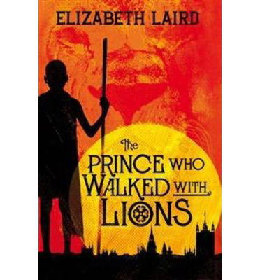 Cover for Elizabeth Laird · The Prince Who Walked With Lions (Pocketbok) [Unabridged edition] (2012)