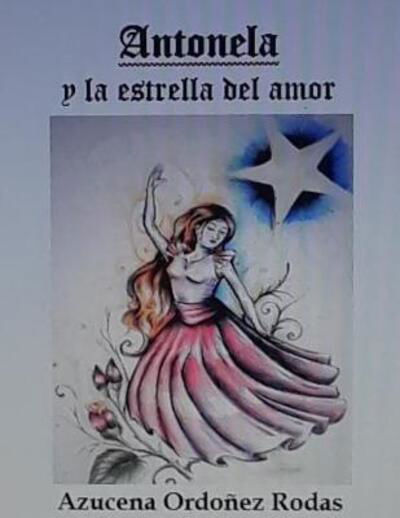 Cover for Azucena Ordoñez Rodas · ANTONELA y la estrella del Amor (Paperback Book) (2019)