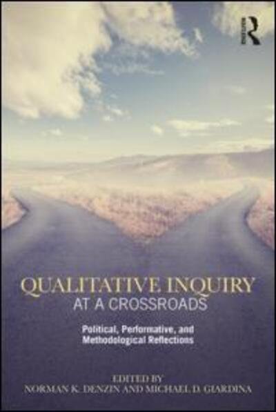 Cover for Taylor &amp; Francis · Qualitative Inquiry at a Crossroads: Political, Performative, and Methodological Reflections - International Congress of Qualitative Inquiry Series (Paperback Book) (2019)
