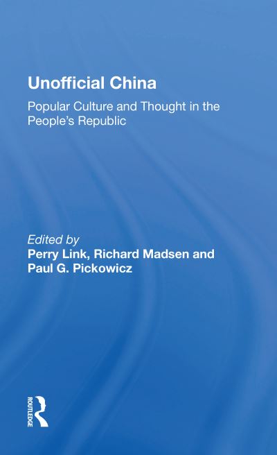 Cover for Perry Link · Unofficial China: Popular Culture And Thought In The People's Republic (Paperback Book) (2020)