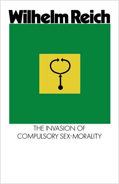 The Invasion of Compulsory Sex-Morality - Wilhelm Reich - Books - Farrar Strauss & Giroux-3pl - 9780374509392 - 1971