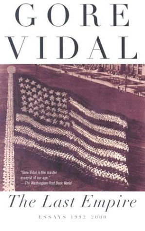 Cover for Gore Vidal · The Last Empire: Essays 1992-2000 (Taschenbuch) (2002)