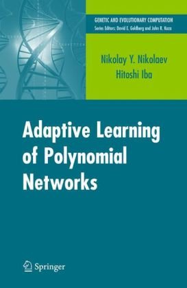 Adaptive Learning of Polynomial Networks: Genetic Programming, Backpropagation and Bayesian Methods - Genetic and Evolutionary Computation - Nikolay Nikolaev - Livros - Springer-Verlag New York Inc. - 9780387312392 - 3 de maio de 2006
