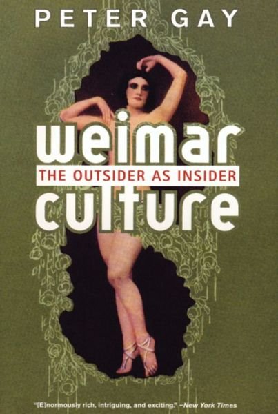 Weimar Culture: the Outsider As Insider - Peter Gay - Libros - W. W. Norton & Company - 9780393322392 - 17 de diciembre de 2001