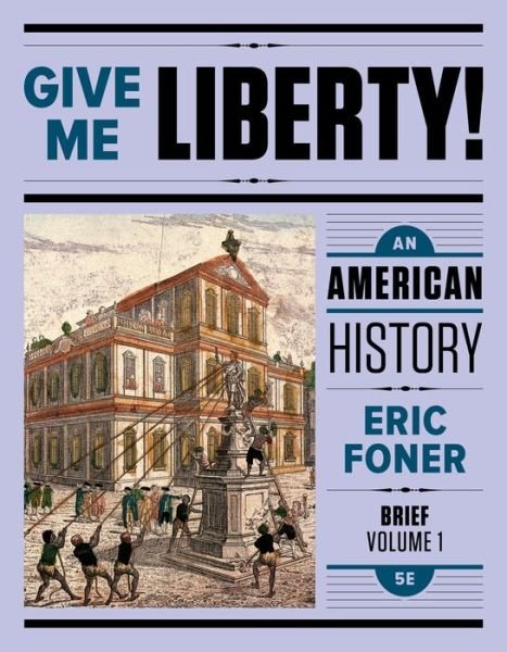 Cover for Foner, Eric (Columbia University) · Give Me Lib 5e Br V1 Pa (Text) (Pocketbok) [Fifth Brief edition] (2024)