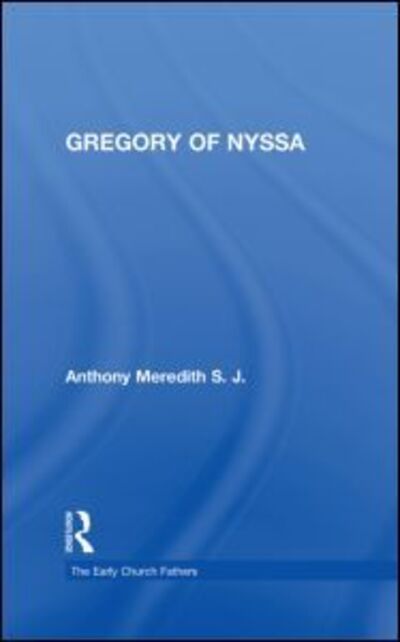 Cover for Anthony Meredith · Gregory of Nyssa - The Early Church Fathers (Hardcover bog) (1999)