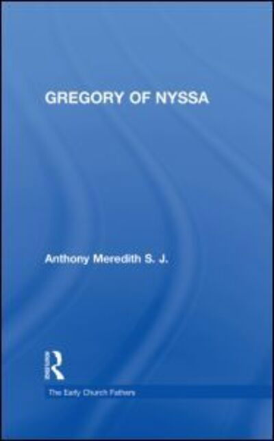 Gregory of Nyssa - The Early Church Fathers - Anthony Meredith - Livres - Taylor & Francis Ltd - 9780415118392 - 28 janvier 1999