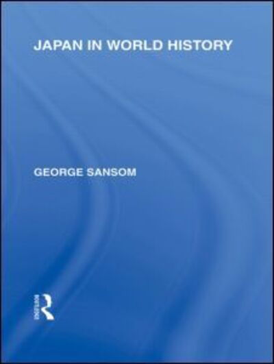 Cover for George Sansom · Japan in World History - Routledge Library Editions: Japan (Hardcover Book) (2010)