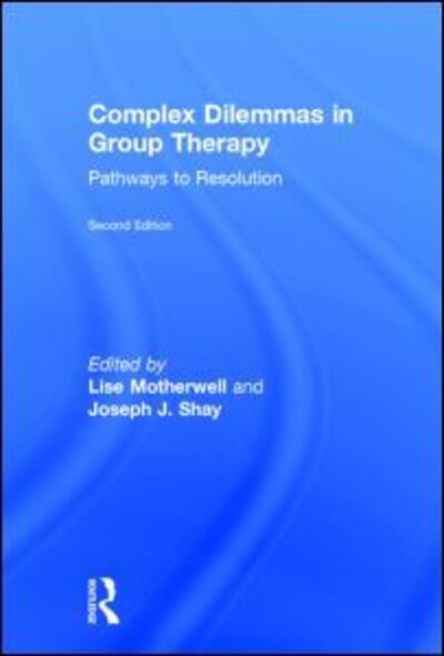 Complex Dilemmas in Group Therapy: Pathways to Resolution -  - Books - Taylor & Francis Ltd - 9780415712392 - April 30, 2014