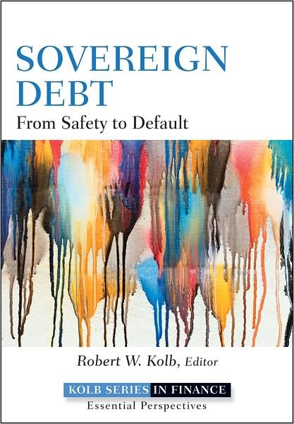 Cover for RW Kolb · Sovereign Debt: From Safety to Default - Robert W. Kolb Series (Hardcover Book) (2011)