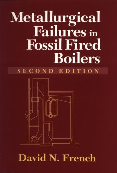 Cover for David French · Metallurgical Failures in Fossil Fired Boilers (Gebundenes Buch) (1993)