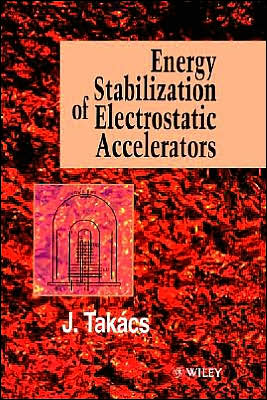 Cover for Takacs, Jeno (University of Oxford, UK) · Energy Stabilization of Electrostatic Accelerators (Hardcover bog) (1997)