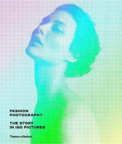 Fashion Photography: The Story in 180 Pictures - Eugenie Shinkle - Livros - Thames & Hudson Ltd - 9780500021392 - 12 de outubro de 2017