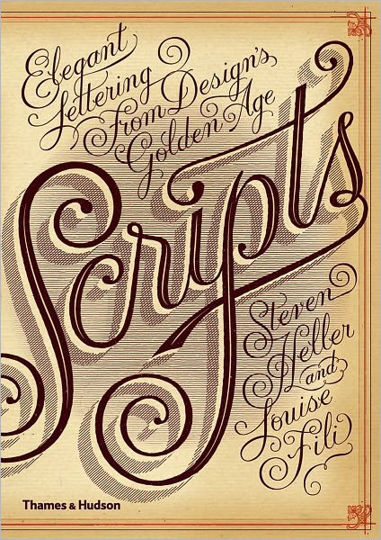 Scripts: Elegant Lettering from Design's Golden Age - Steven Heller - Books - Thames & Hudson Ltd - 9780500290392 - October 1, 2012