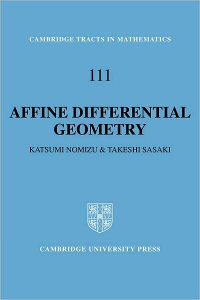 Cover for Nomizu, Katsumi (Brown University, Rhode Island) · Affine Differential Geometry: Geometry of Affine Immersions - Cambridge Tracts in Mathematics (Paperback Book) (2008)