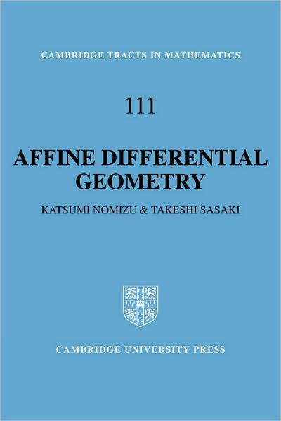 Cover for Nomizu, Katsumi (Brown University, Rhode Island) · Affine Differential Geometry: Geometry of Affine Immersions - Cambridge Tracts in Mathematics (Paperback Bog) (2008)