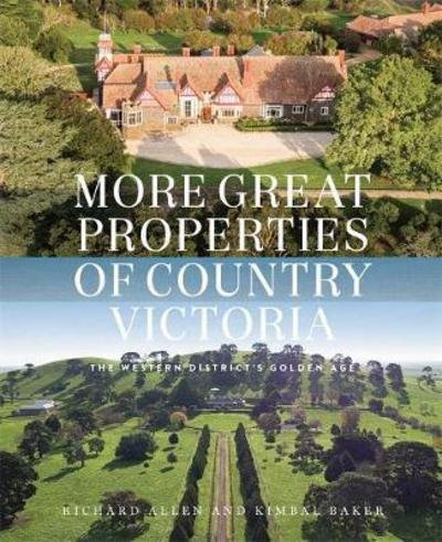 Cover for Richard Allen · More Great Properties of Country Victoria: The Western District's Golden Age (Hardcover Book) (2017)