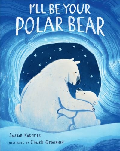 I'll Be Your Polar Bear - Justin Roberts - Bøger - Penguin Putnam Inc - 9780525516392 - 18. oktober 2022