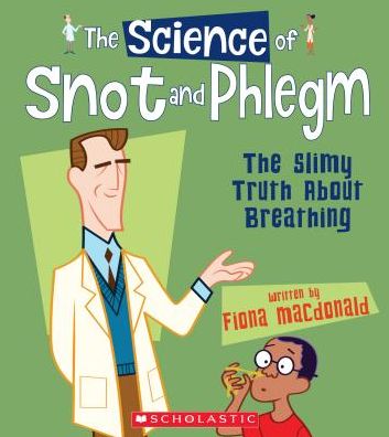 Cover for Fiona Macdonald · The science of snot and phlegm (Book) (2017)