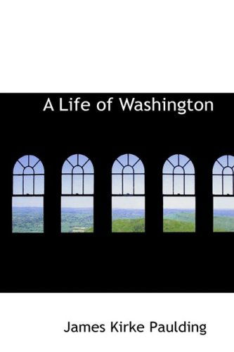 A Life of Washington - James Kirke Paulding - Książki - BiblioLife - 9780559193392 - 9 października 2008