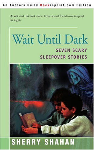Cover for Sherry Shahan · Wait Until Dark: Seven Scary Sleepover Stories (Paperback Book) (2000)