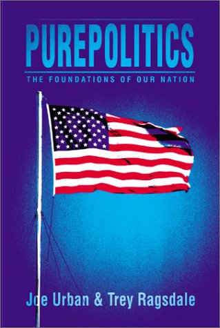 Cover for Trey Ragsdale · Purepolitics: the Foundations of Our Nation (Paperback Book) (2002)