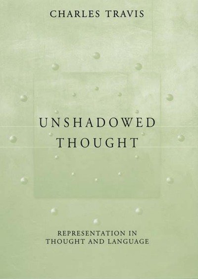 Cover for Charles Travis · Unshadowed Thought: Representation in Thought and Language (Gebundenes Buch) (2001)