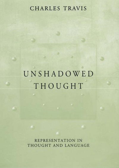 Cover for Charles Travis · Unshadowed Thought: Representation in Thought and Language (Gebundenes Buch) (2001)