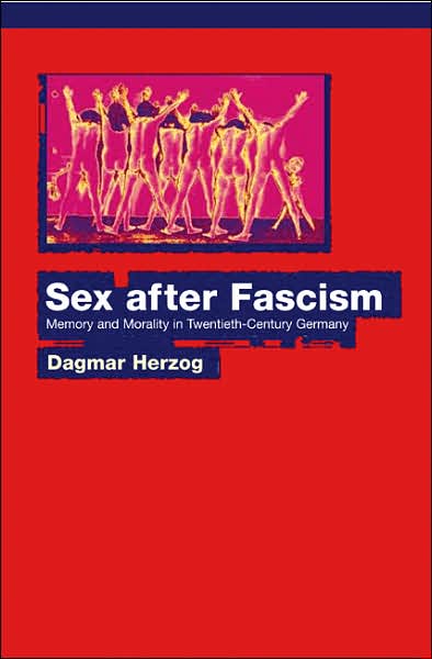 Cover for Dagmar Herzog · Sex after Fascism: Memory and Morality in Twentieth-Century Germany (Pocketbok) (2007)