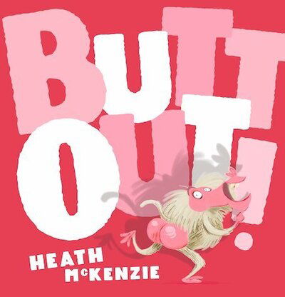 Butt Out! - Heath McKenzie - Książki - Scholastic - 9780702304392 - 2 lipca 2020