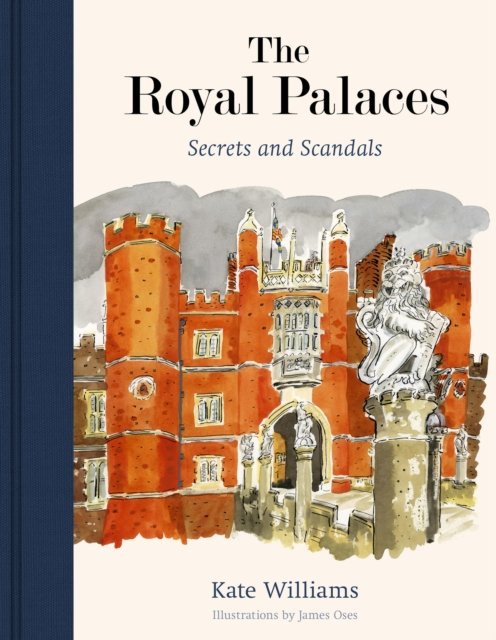 Cover for Kate Williams · The Royal Palaces: Secrets and Scandals (Gebundenes Buch) (2024)