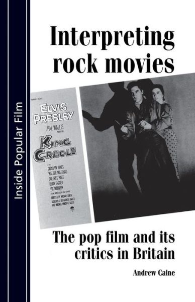 Cover for Andrew Caine · Interpreting Rock Movies: Pop Film and its Critics in Britain - Inside Popular Film (Paperback Book) (2014)