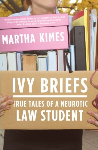 Cover for Martha Kimes · Ivy Briefs: True Tales of a Neurotic Law Student (Paperback Book) [Reprint edition] (2008)